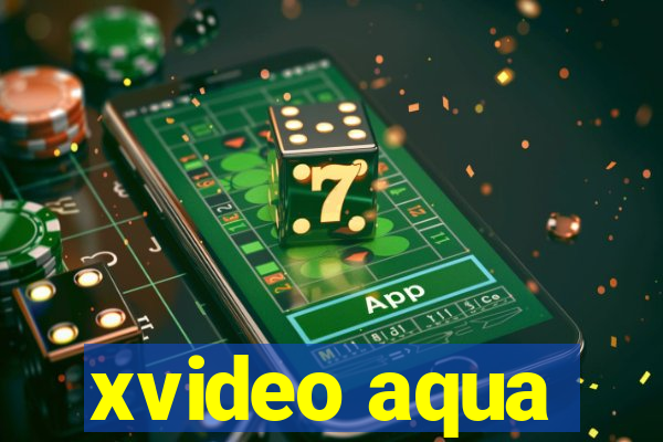 xvideo aqua